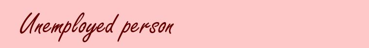 Unemployed person